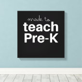 Made to teach prek funny primary school teacher canvas afdruk (Insitu (Houten vloer))