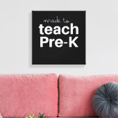 Made to teach prek funny primary school teacher canvas afdruk (Insitu (Woonkamer))