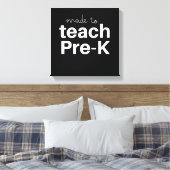 Made to teach prek funny primary school teacher canvas afdruk (Insitu (Slaapkamer))