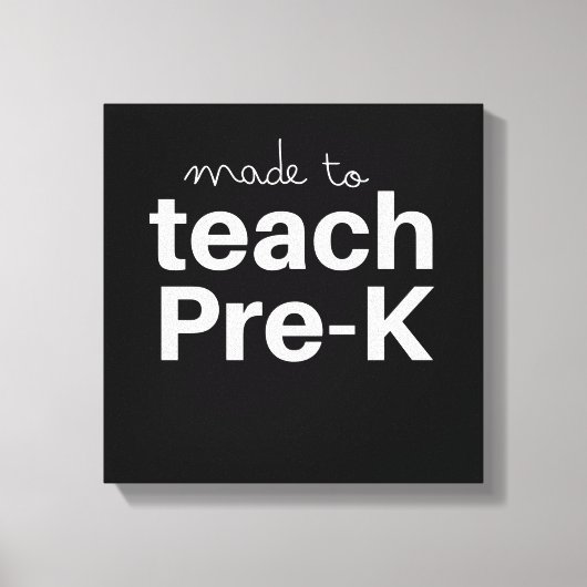 Made to teach prek funny primary school teacher canvas afdruk (Voorkant)