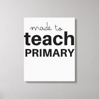 Made to teach prek primary school teacher funny canvas afdruk