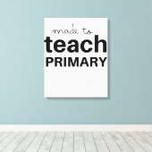 Made to teach prek primary school teacher funny canvas afdruk (Insitu (Houten vloer))