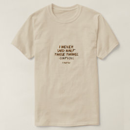 Made Up Quotes 8 (Confucius) - A MisterP Shirt