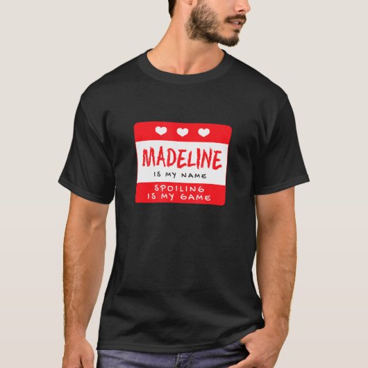 Madeline Is My Name Personalized Nickname Custom A T-shirt (Voorkant)