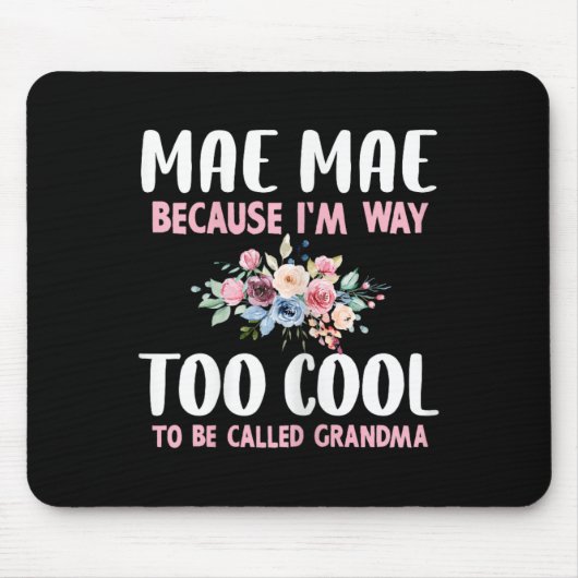 Mae-mae Because I'm Too Cool Be Called Grandma Flo Muismat (Voorkant)