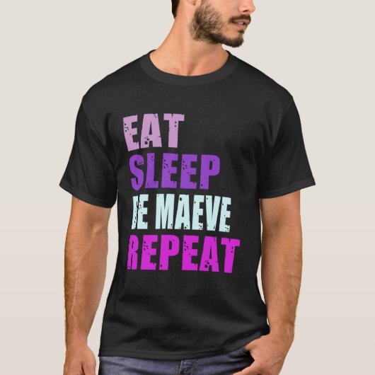 Maeve Eat Sleep Be Repeat Maeve T-shirt (Voorkant)