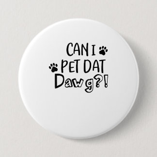 Mag ik dat Dawg Funny Dog Lover TShirt Ronde Button 7,6 Cm