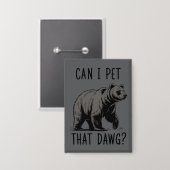 Mag ik die hond aaien? Beer Meme Grappige Hond  Button (Voorkant / Achterkant)
