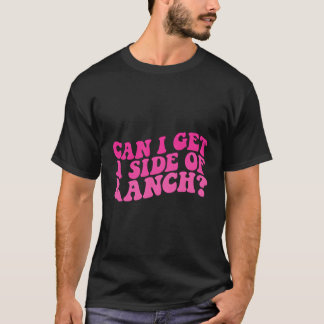 Mag ik een kant van Ranch Grappig Trendy Sarcasme  T-shirt
