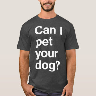 Mag ik je hond laten huishouden? t-shirt