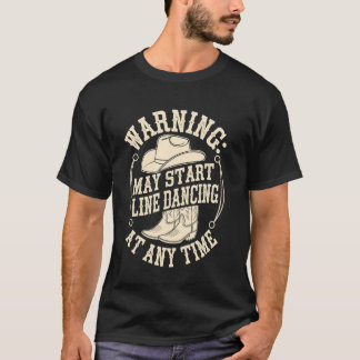 Mag Lijn Dansen Beginnen Op Elk Moment Grappige Li T-shirt