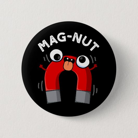 Mag-nut Funny Magnet Pun Dark BG Ronde Button 5,7 Cm (Voorkant)