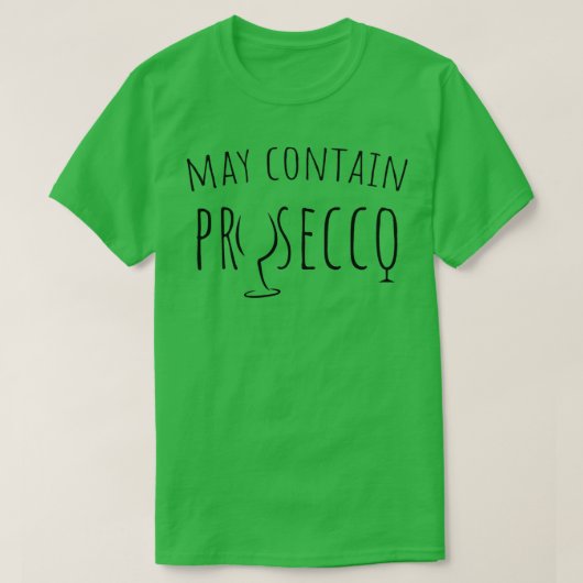 Mag Prosecco Funny Wine bevatten Drink Gift 2 T-shirt (Design voorkant)
