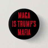 MAGA IS TRUMPS MAFFIA RONDE BUTTON 3,2 CM (Voorkant)