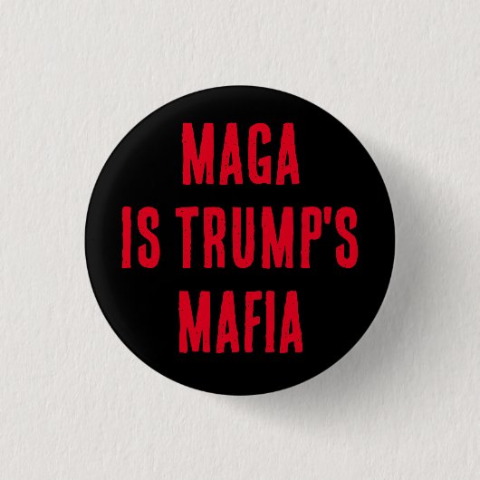 MAGA IS TRUMPS MAFFIA RONDE BUTTON 3,2 CM (Voorkant)