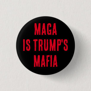 MAGA IS TRUMPS MAFFIA RONDE BUTTON 3,2 CM