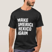 Maga Make America Mexico opnieuw Mannen vrouwen on T-shirt (Voorkant)