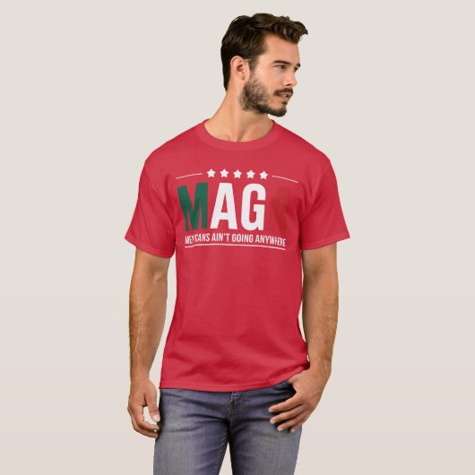 maga meicans aint going anywhere Men and Women fam T-shirt (Voorkant volledig)