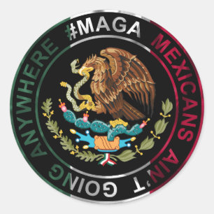 MAGA Mexicanen gaan nergens heen Ronde Sticker