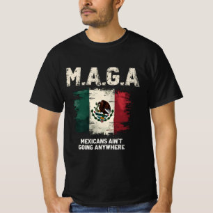 MAGA Mexicanen gaan nergens heen T-shirt