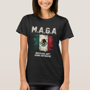 MAGA Mexicanen gaan nergens heen T-shirt