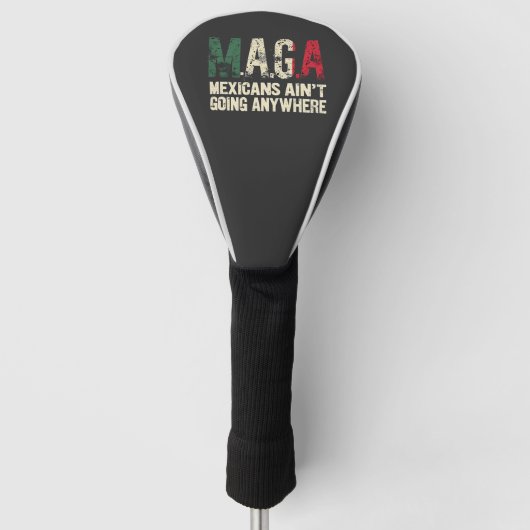 MAGA Mexicanen gaan nergens naar toe Golfheadcover (Voorkant)
