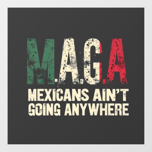 MAGA Mexicanen gaan nergens naar toe Raamsticker (Vel)