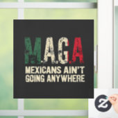 MAGA Mexicanen gaan nergens naar toe Raamsticker (Huis)