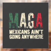 MAGA Mexicanen gaan nergens naar toe Raamsticker (Vel 2)