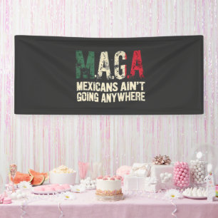 MAGA Mexicanen gaan nergens naar toe Spandoek
