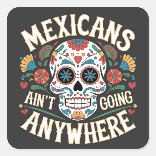 MAGA Mexicanen gaan nergens naartoe Suikerschedel Vierkante Sticker (Voorkant)