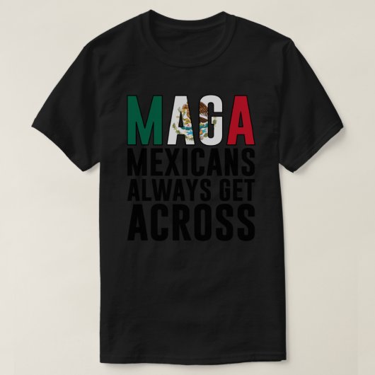 Maga Mexicans krijgen altijd over de sticker T-shirt (Design voorkant)