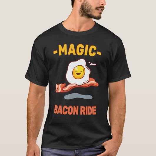 Magic Bacon Ride Funny Pun Sarcasm Egg T-shirt (Voorkant)