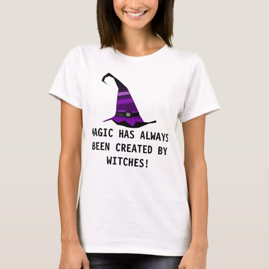 MAGIC IS ALTIJD CREËER DOOR WITCHES! T-shirt (Voorkant)
