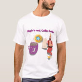Magic Is Real, Coffee Helps Wizarding T-Shirt (Voorkant)