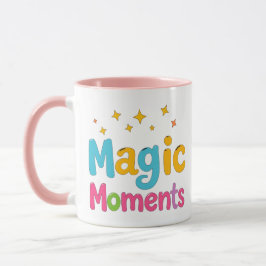 magic moment mug, for me cup, inspirational mug mok