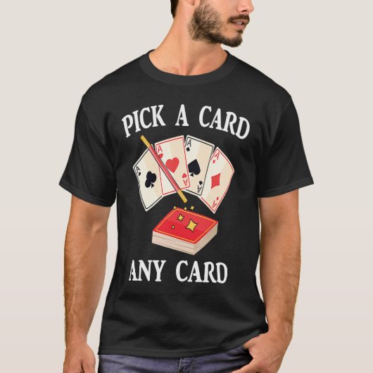 Magic  Pick A Card Any Card  Magician  Tricks  Ill T-shirt (Voorkant)