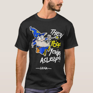 Magicia Crna Poof Youre Aslapen Funny CRNA T-shirt