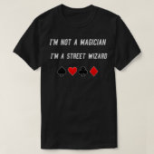 Magiciër, ik ben geen goochelaar, ik ben een straa t-shirt (Design voorkant)