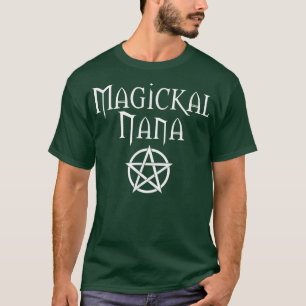 Magickal Nana Cheeky Witch Wiccan Pagan Mothers Da T-shirt