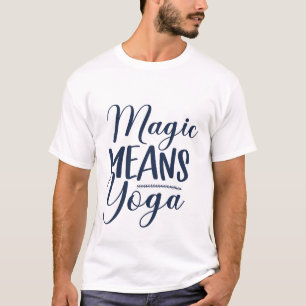 Magie Betekent Yoga Motiverende Typografie T-shirt