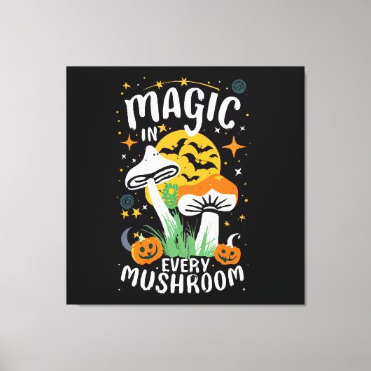 Magie in elke paddestoel! canvas afdruk (Voorkant)