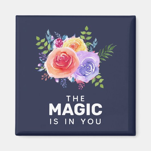 Magie zit in je Inspirerend Floral Design Magneet (Voorkant)