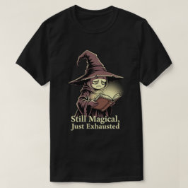 Magisch maar uitgeput t-shirt