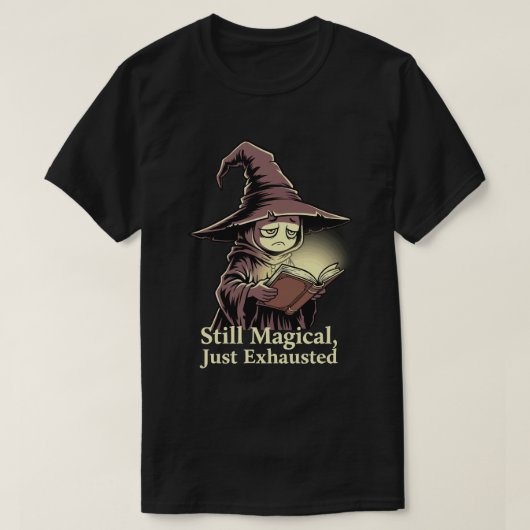 Magisch maar uitgeput t-shirt (Design voorkant)