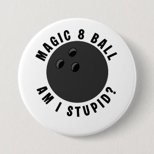 Magische 8 Bal Ben ik dom? Ironische Bowlingbal Ronde Button 7,6 Cm