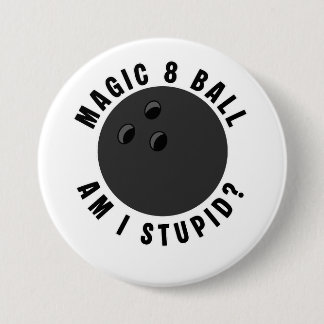 Magische 8 Bal Ben ik dom? Ironische Bowlingbal Ronde Button 7,6 Cm