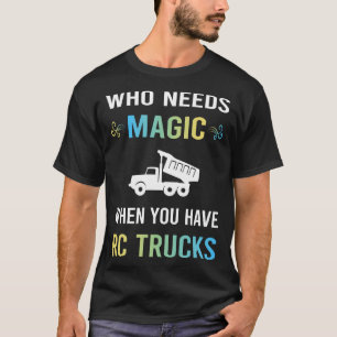 Magische RC-vrachtwagen vrachtwagens nodig T-shirt