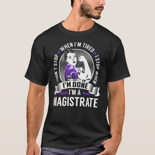 Magistrate Stop als ik klaar ben T-shirt (Voorkant)