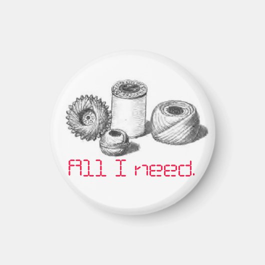 Magneet Alles wat ik nodig heb om mensen te naaien (Voorkant)